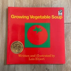 Growing Vegetable Soup Lois Ehlert